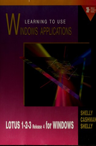 Cover of Learning to Use Windows Applications Lotus 1-2-3 Release 4 for Windows/Book and Disk