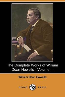 Book cover for The Complete Works of William Dean Howells - Volume III (Dodo Press)