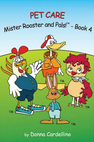 Cover of Mister Rooster and Pals! Book 4 "Pet Care"