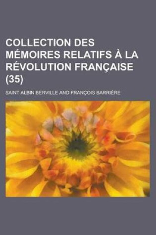 Cover of Collection Des M Moires Relatifs La R Volution Fran Aise (35)