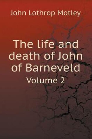 Cover of The life and death of John of Barneveld Volume 2