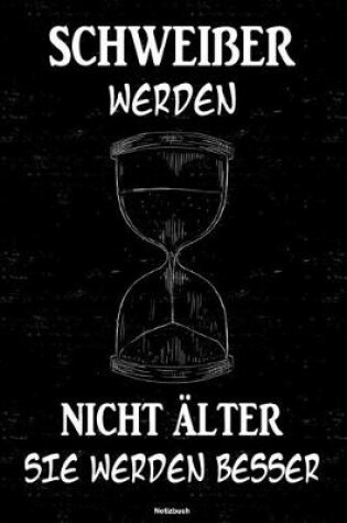 Cover of Schweisser werden nicht alter sie werden besser Notizbuch