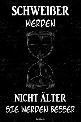 Book cover for Schweisser werden nicht alter sie werden besser Notizbuch