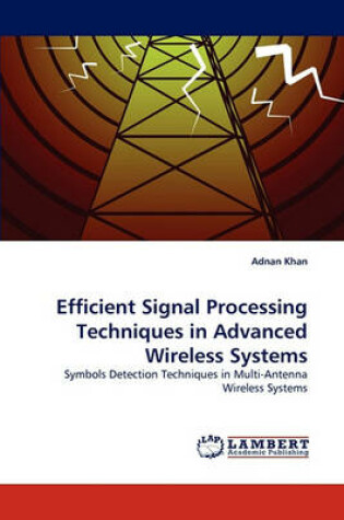 Cover of Efficient Signal Processing Techniques in Advanced Wireless Systems