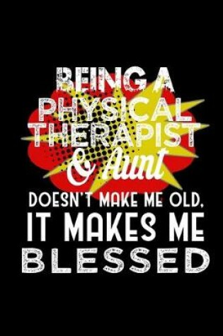 Cover of Being a physical therapist & aunt doesn't make me old it makes me blessed