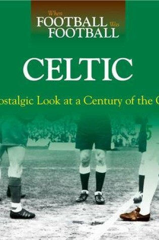 Cover of When Football Was Football: Celtic