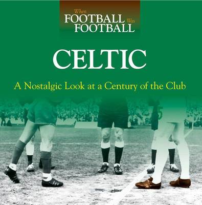 Book cover for When Football Was Football: Celtic