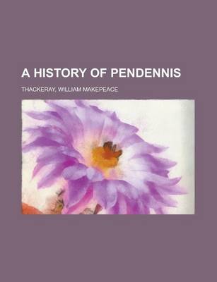 Book cover for A History of Pendennis Volume 1