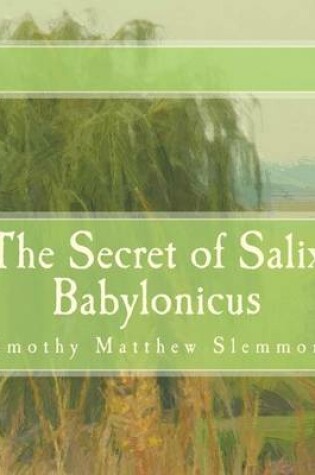 Cover of The Secret of Salix Babylonicus