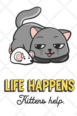 Book cover for Life Happens Kittens Help