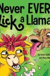 Book cover for Never EVER Lick a Llama