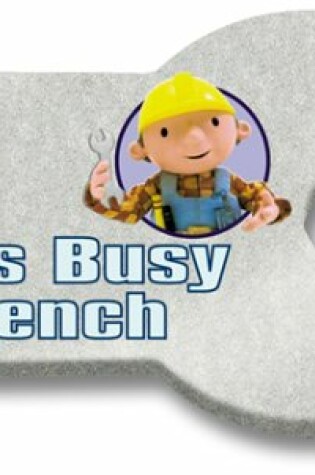 Cover of Bob's Busy Wrench