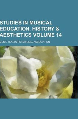 Cover of Studies in Musical Education, History & Aesthetics Volume 14