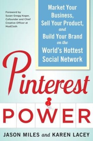 Cover of Pinterest Power:  Market Your Business, Sell Your Product, and Build Your Brand on the World's Hottest Social Network