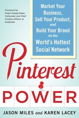 Book cover for Pinterest Power:  Market Your Business, Sell Your Product, and Build Your Brand on the World's Hottest Social Network