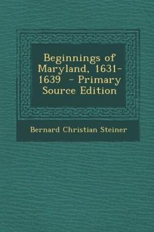 Cover of Beginnings of Maryland, 1631-1639 - Primary Source Edition