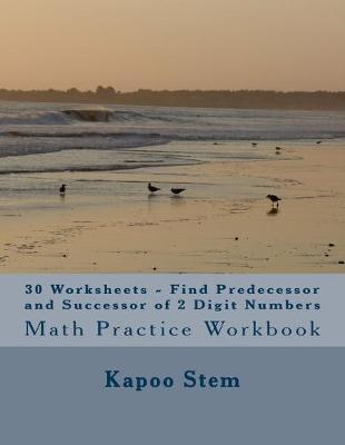Book cover for 30 Worksheets - Find Predecessor and Successor of 2 Digit Numbers
