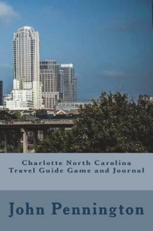 Cover of Charlotte North Carolina Travel Guide Game and Journal