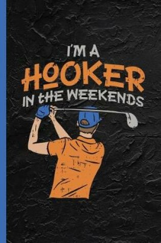 Cover of I'm A Hooker In The Weekends
