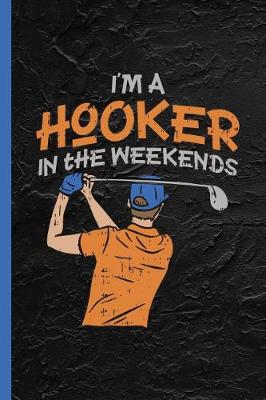 Book cover for I'm A Hooker In The Weekends