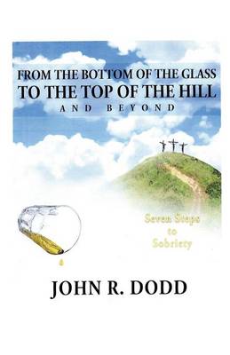 Book cover for From the Bottom of the Glass to the Top of the Hill and Beyond