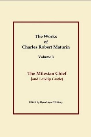 Cover of The Milesian Chief, Works of Charles Robert Maturin, Vol. 3