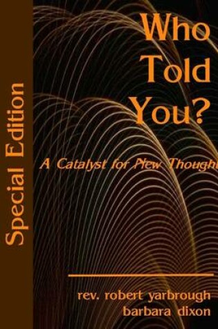 Cover of Who Told You?: Special Edition: A Catalyst for New Thought