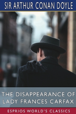 Book cover for The Disappearance of Lady Frances Carfax (Esprios Classics)
