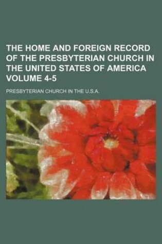 Cover of The Home and Foreign Record of the Presbyterian Church in the United States of America Volume 4-5