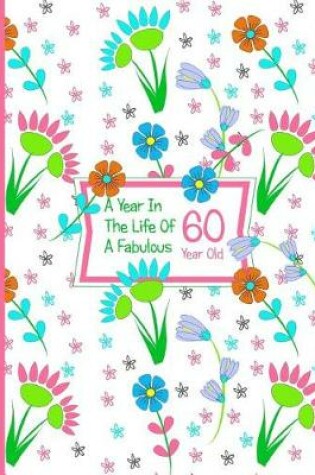 Cover of A Year in the Life of a Fabulous 60 Year Old