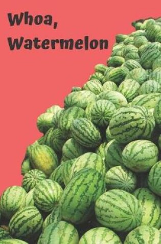 Cover of Watermelon Lovers Blank Lined Notebook Journal