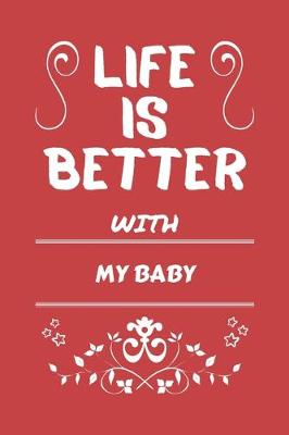 Book cover for Life Is Better With My Baby