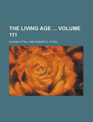 Book cover for The Living Age Volume 111