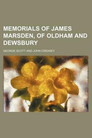 Cover of Memorials of James Marsden, of Oldham and Dewsbury