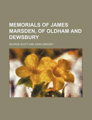 Book cover for Memorials of James Marsden, of Oldham and Dewsbury