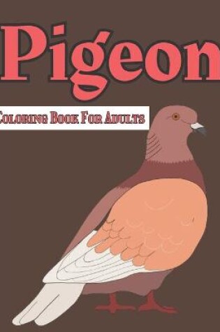 Cover of Pigeon Coloring Book For Adults