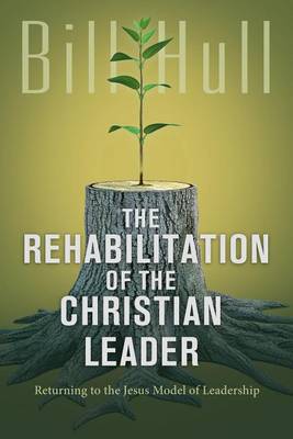 Book cover for The Rehabilitation of Christian Leadership