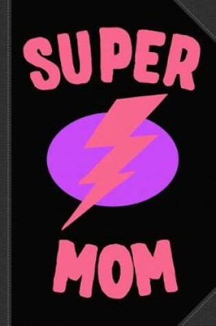 Cover of Super Mom Mother's Day Journal Notebook