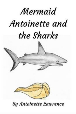 Cover of Mermaid Antoinette and the Sharks