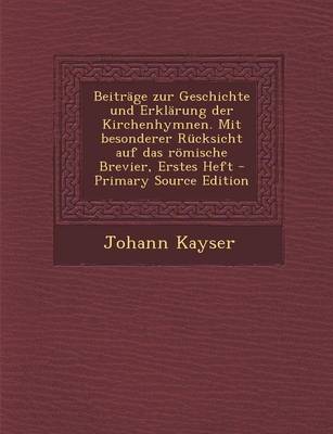 Book cover for Beitrage Zur Geschichte Und Erklarung Der Kirchenhymnen. Mit Besonderer Rucksicht Auf Das Romische Brevier, Erstes Heft