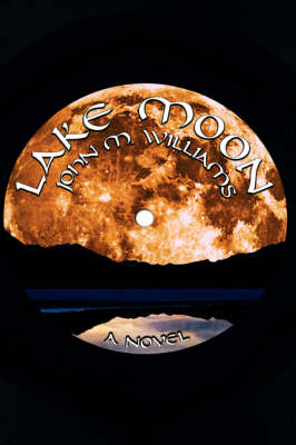 Book cover for Lake Moon / John M. Williams.
