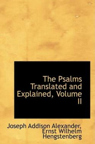 Cover of The Psalms Translated and Explained, Volume II