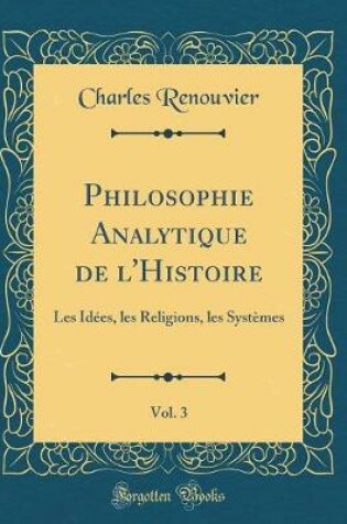 Cover of Philosophie Analytique de l'Histoire, Vol. 3