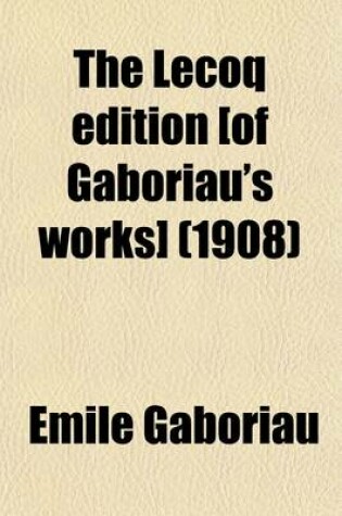 Cover of The Lecoq Edition [Of Gaboriau's Works] (Volume 2); The Honor of the Name (Part II) & the Lerouge Affair