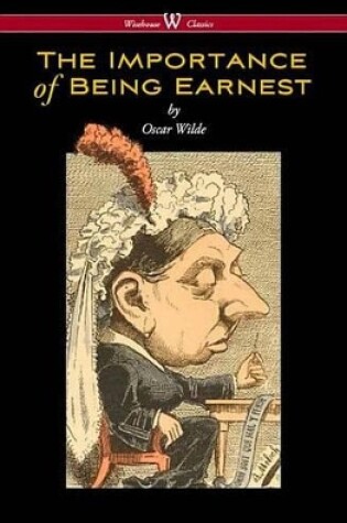 Cover of The Importance of Being Earnest (Wisehouse Classics Edition)