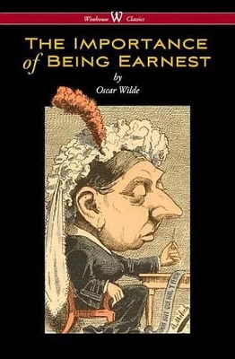 Book cover for The Importance of Being Earnest (Wisehouse Classics Edition)