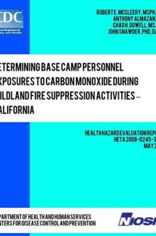 Cover of Determining Base Camp Personnel Exposures to Carbon Monoxide during Wildland Fire Suppression Activities ? California