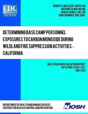 Book cover for Determining Base Camp Personnel Exposures to Carbon Monoxide during Wildland Fire Suppression Activities ? California