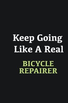 Book cover for Keep Going Like a Real Bicycle Repairer