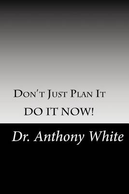 Book cover for Don't Just Plan It, DO IT NOW!